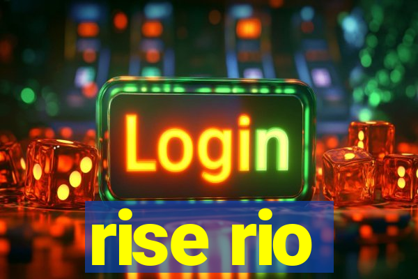 rise rio